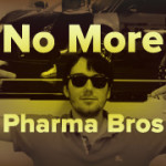 no-more-pharma-bros-180